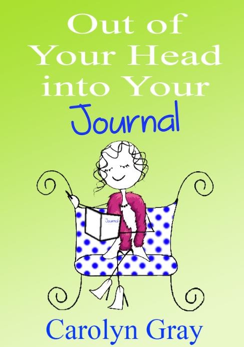 Out of Your Head Into Your Journal — book cover by Carolyn Gray