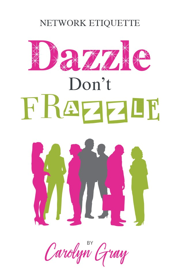 Dazzle Don't Frazzle — Network Etiquette book by Carolyn Gray